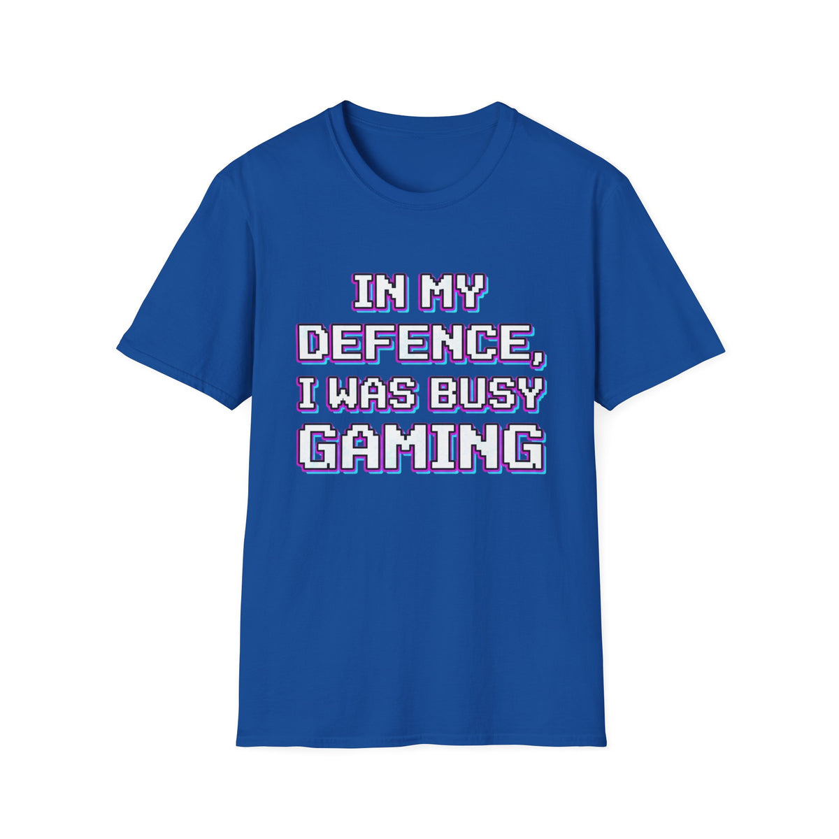 In My Defence, I Was Busy Gaming T-Shirt