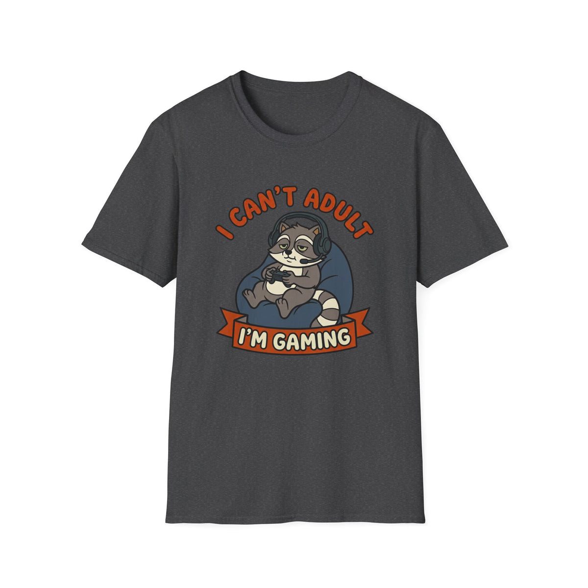 I Can't Adult I'm Gaming T-Shirt