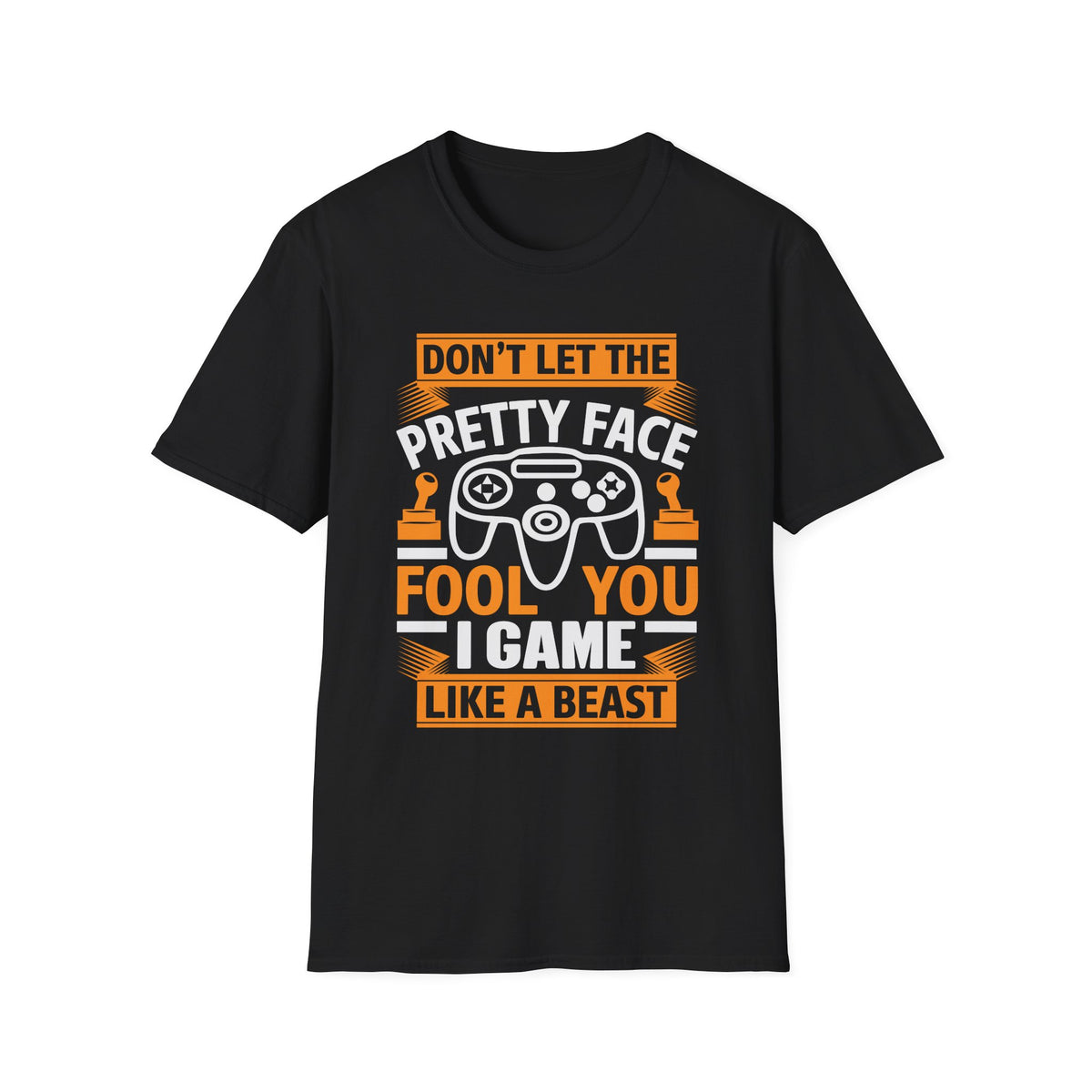 Don't Let the Pretty Face Fool You T-Shirt