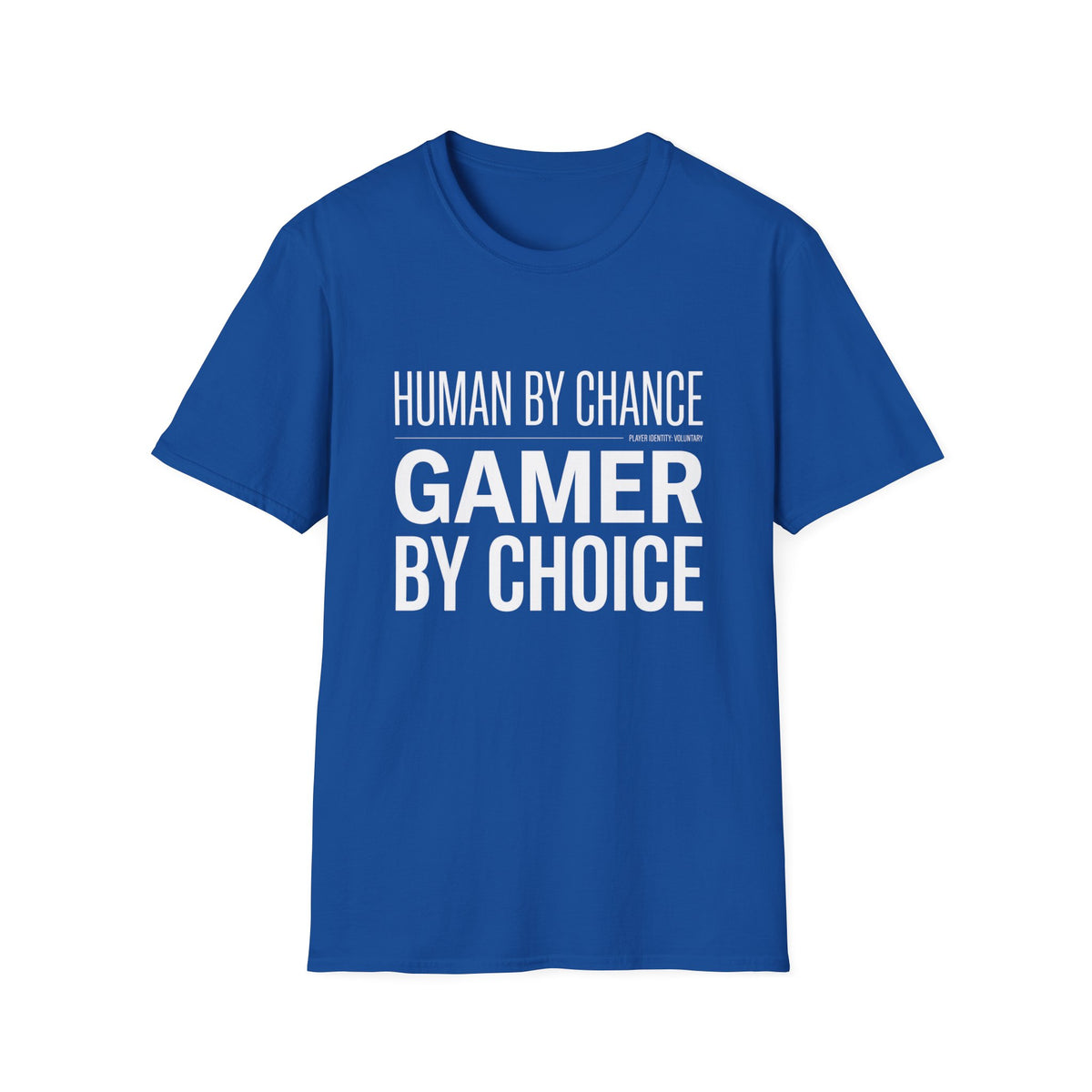 Human by Chance, Gamer by Choice T-Shirt