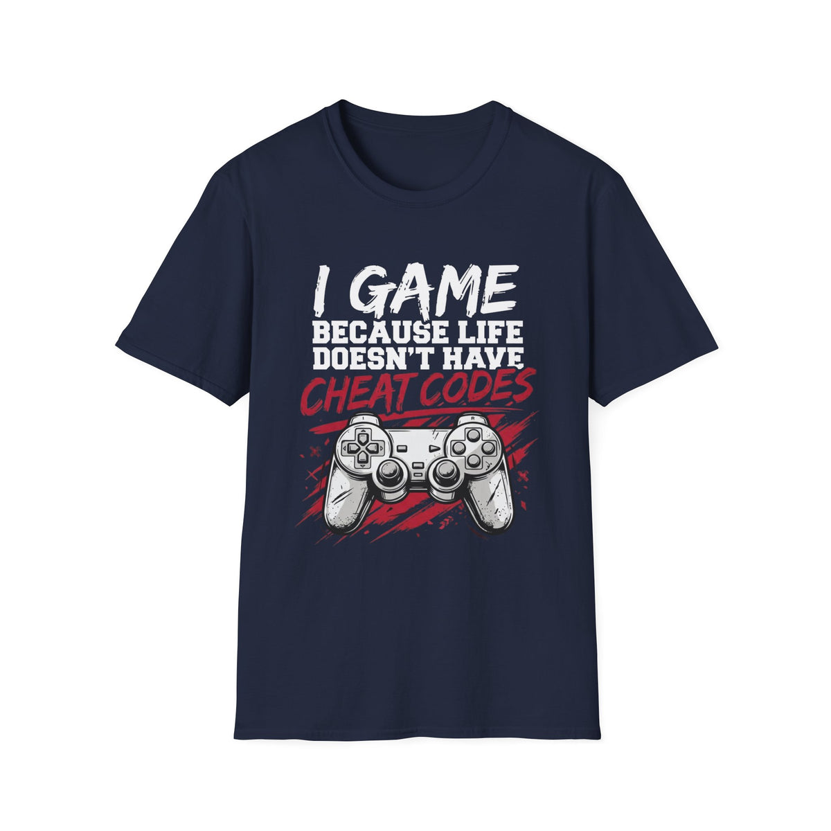 I Game Because Life Doesn't Have Cheat Codes T-Shirt