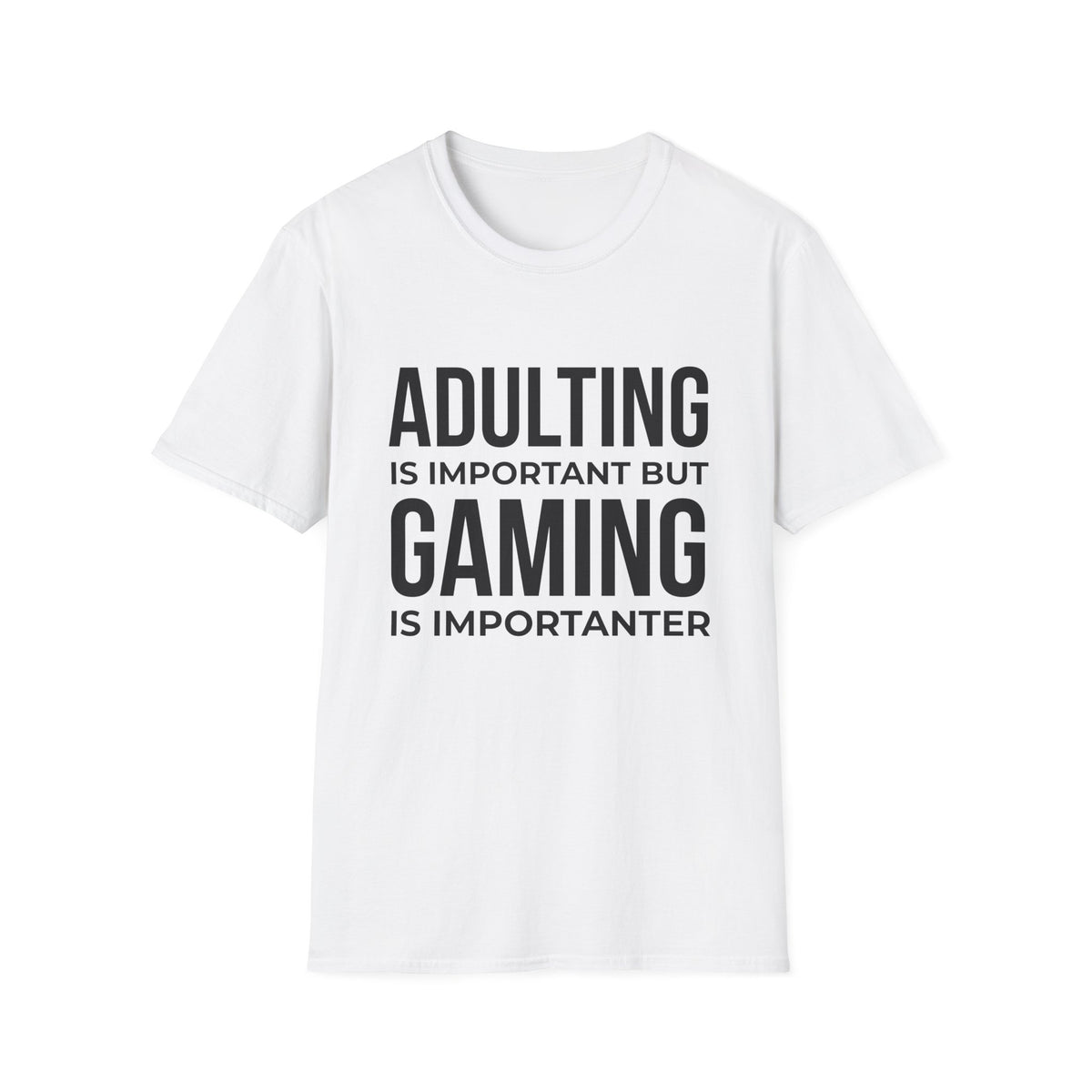 Adulting Is Important But Gaming Is Importanter T-Shirt