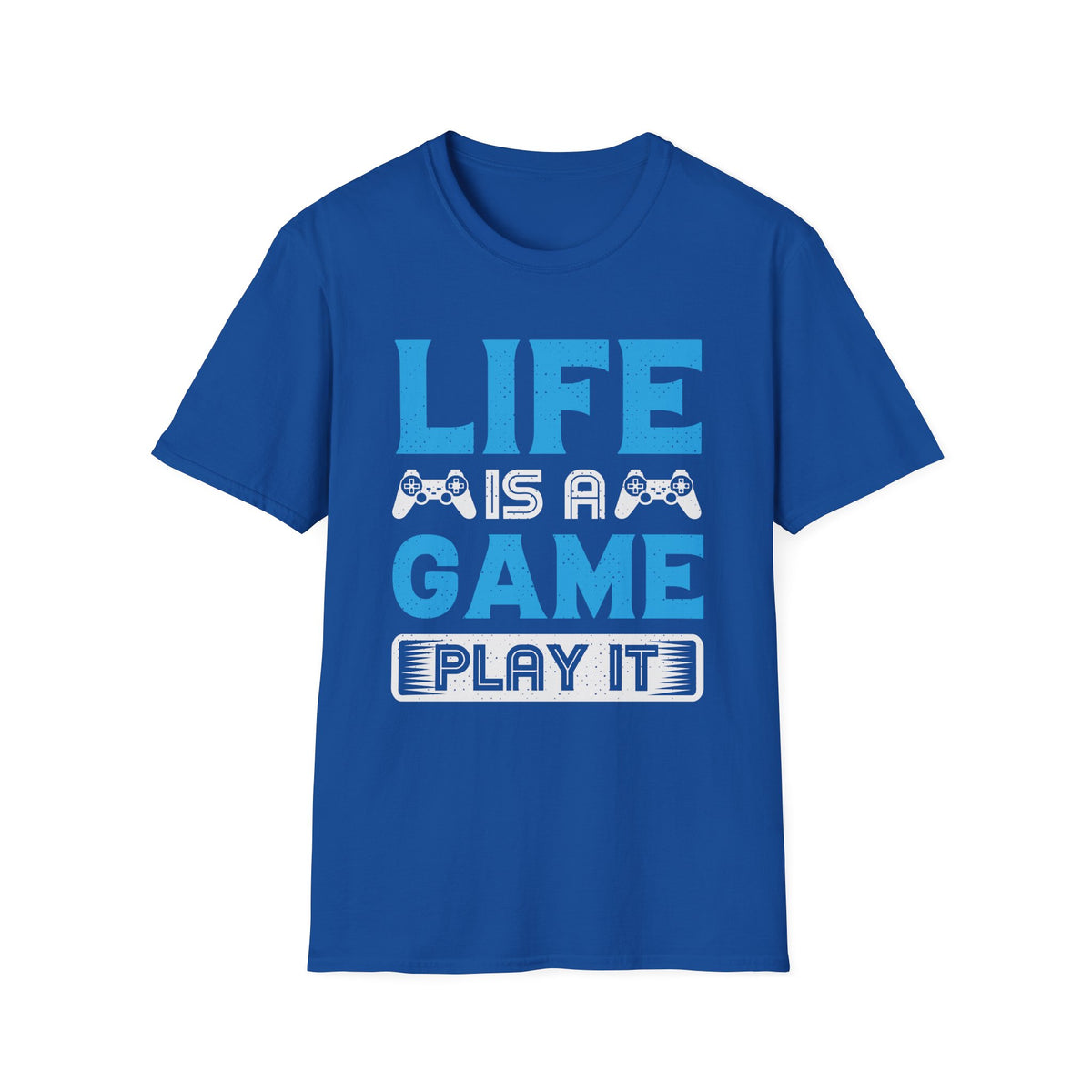 Life Is A Game, Play It T-Shirt