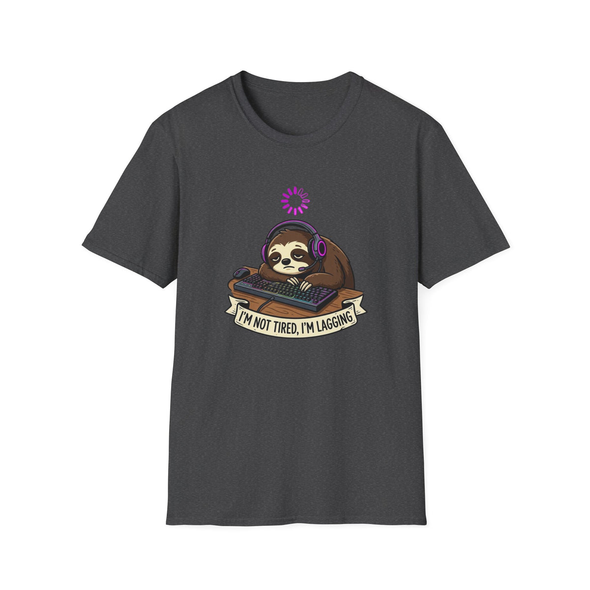 I’m Not Tired, I’m Lagging - Sloth T-Shirt