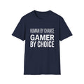 Human by Chance, Gamer by Choice T-Shirt