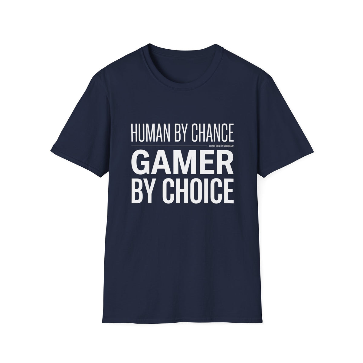 Human by Chance, Gamer by Choice T-Shirt