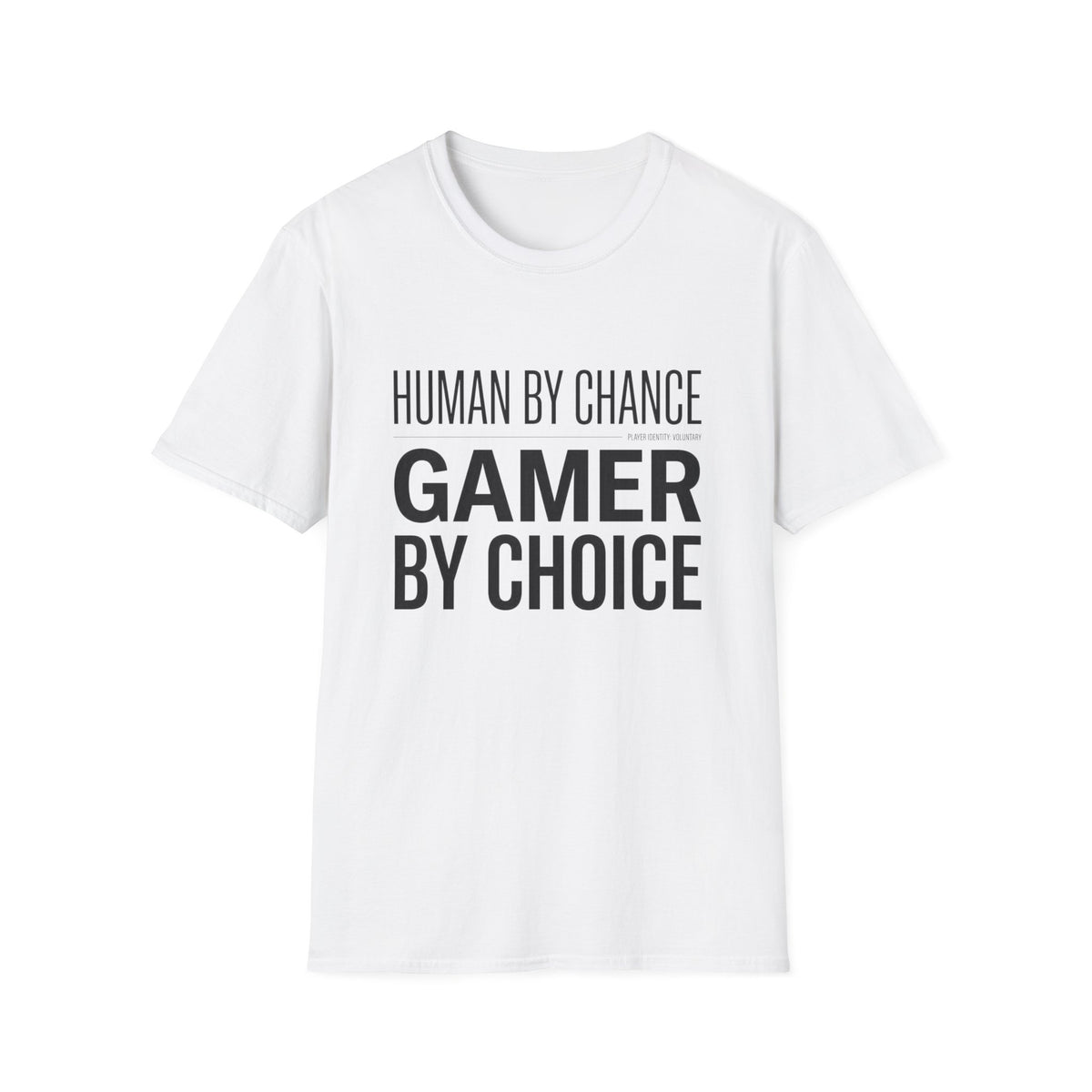 Human by Chance, Gamer by Choice T-Shirt