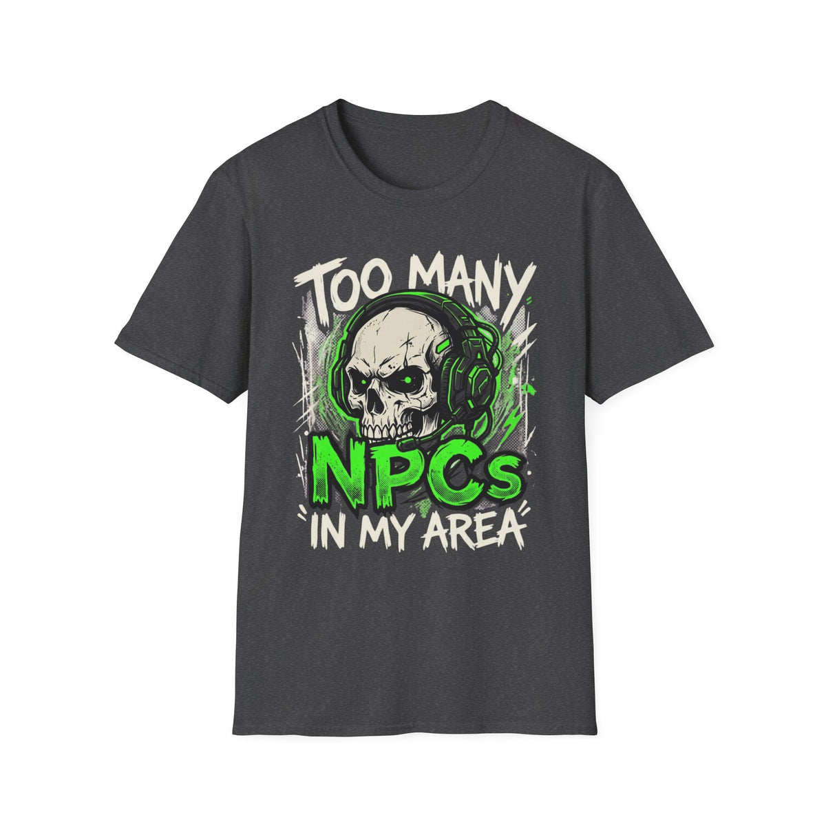 Too Many NPCs In My Area T-Shirt
