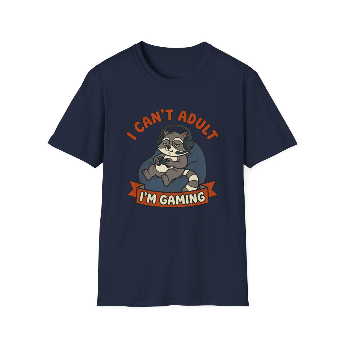 I Can't Adult I'm Gaming T-Shirt