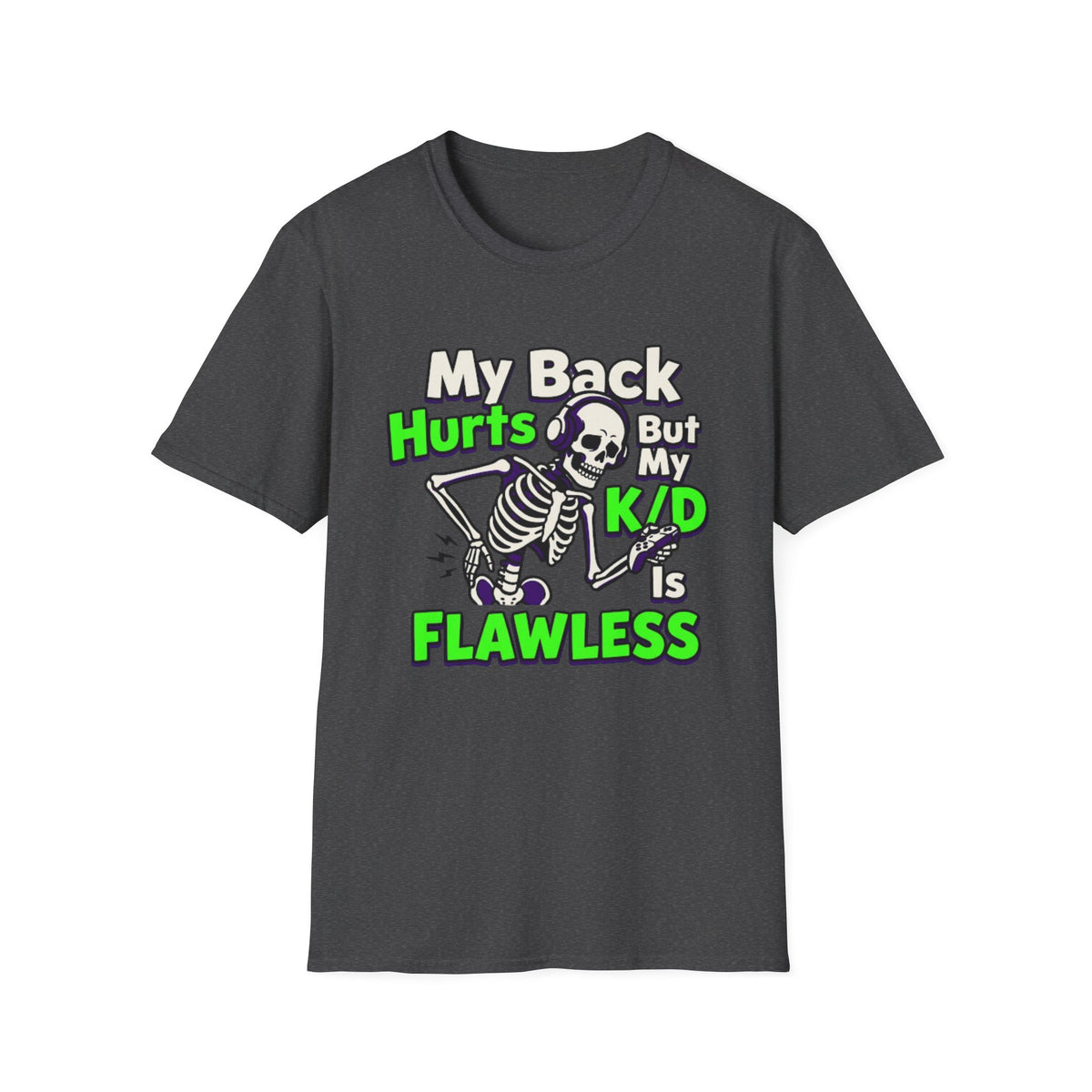 My Back Hurts But My K/D Is Flawless T-Shirt