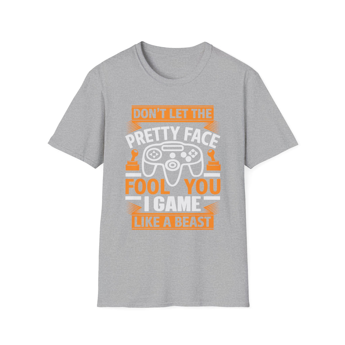 Don't Let the Pretty Face Fool You T-Shirt
