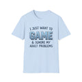 I Just Want to Game & Ignore My Adult Problems T-Shirt