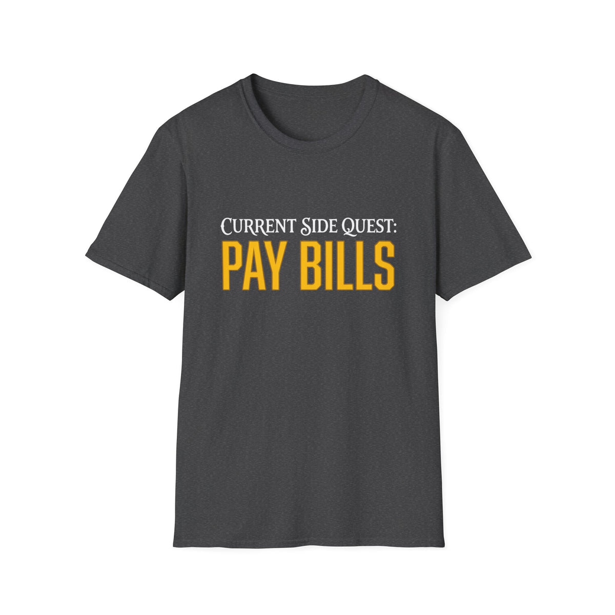 Current Side Quest: Pay Bills T-Shirt