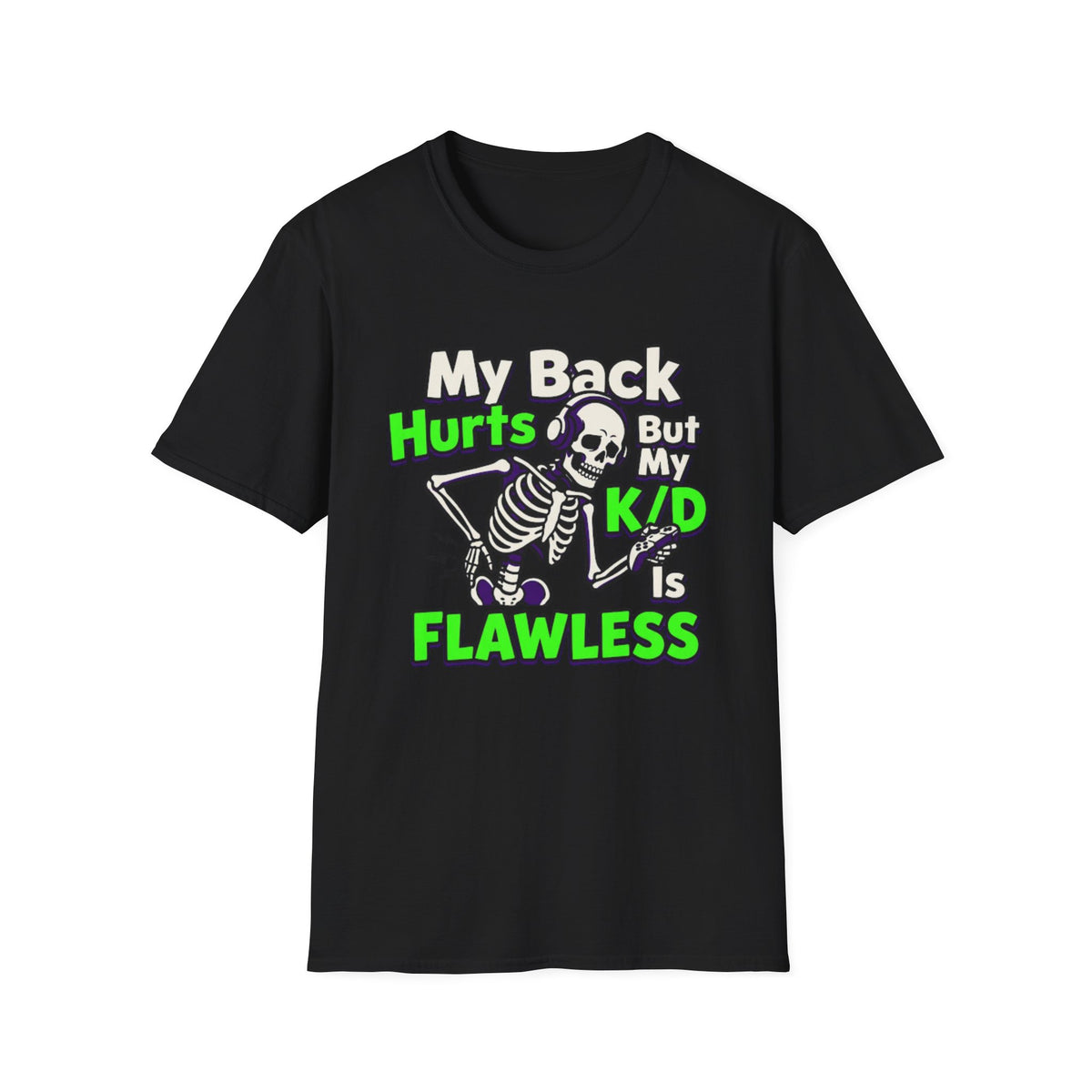 My Back Hurts But My K/D Is Flawless T-Shirt