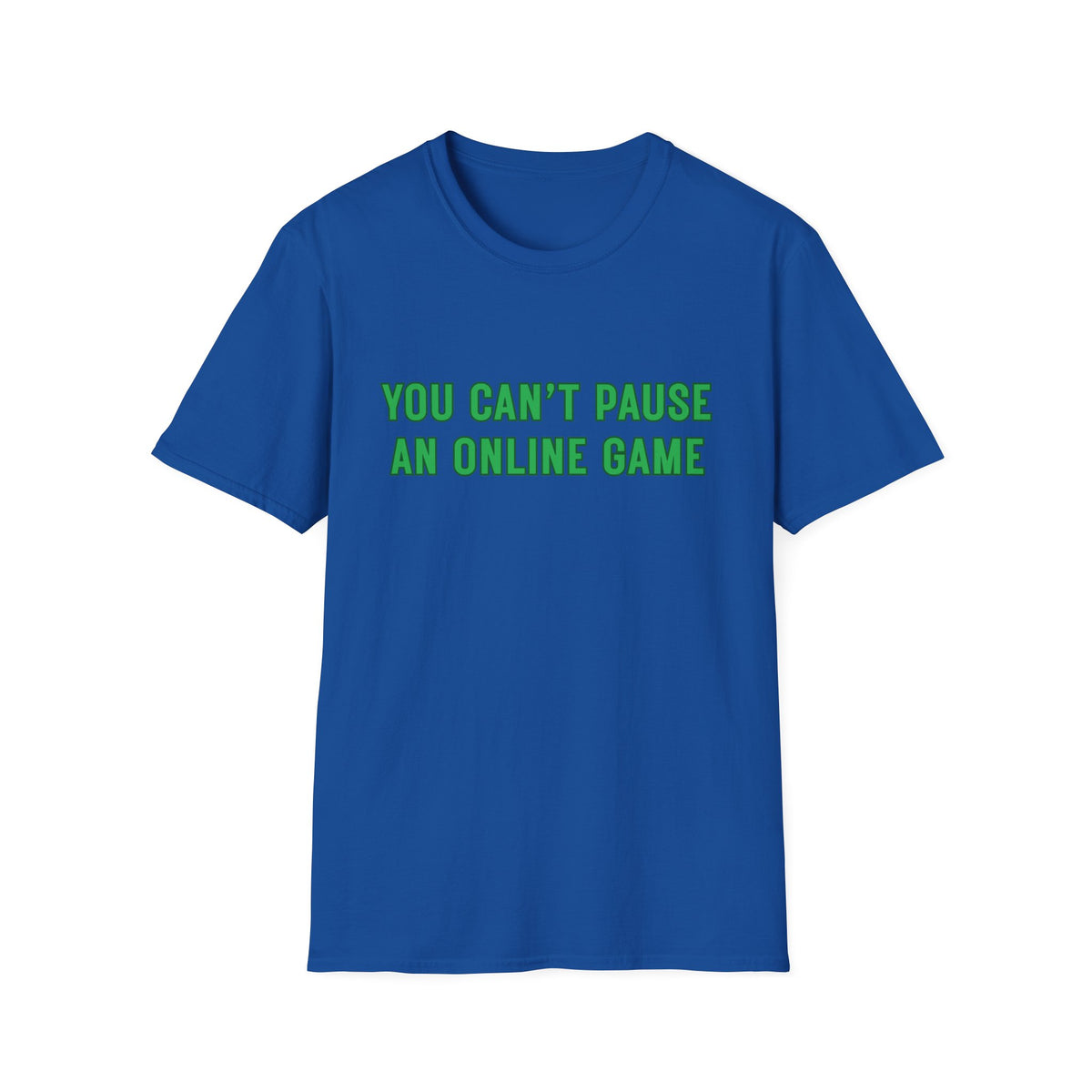 You Can't Pause An Online Game T-Shirt