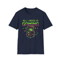 All I Need Is Gaming T-Shirt