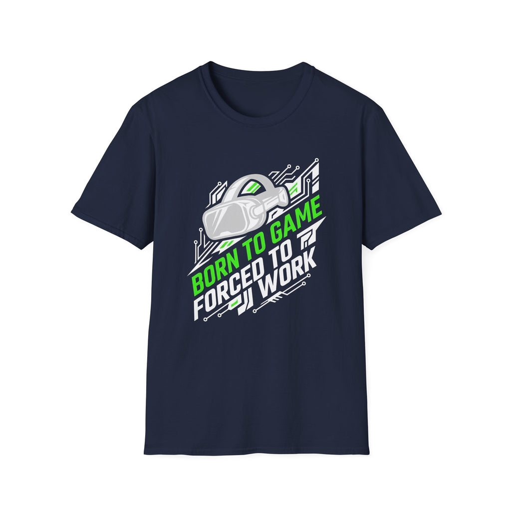 Born to Game, Forced to Work T-Shirt