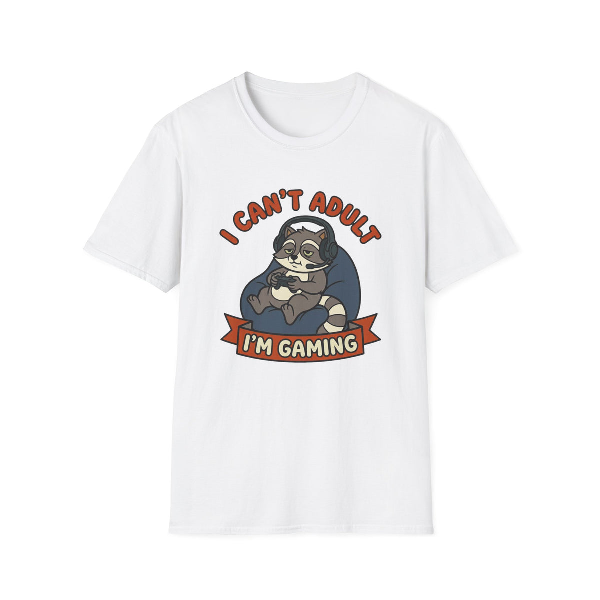 I Can't Adult I'm Gaming T-Shirt