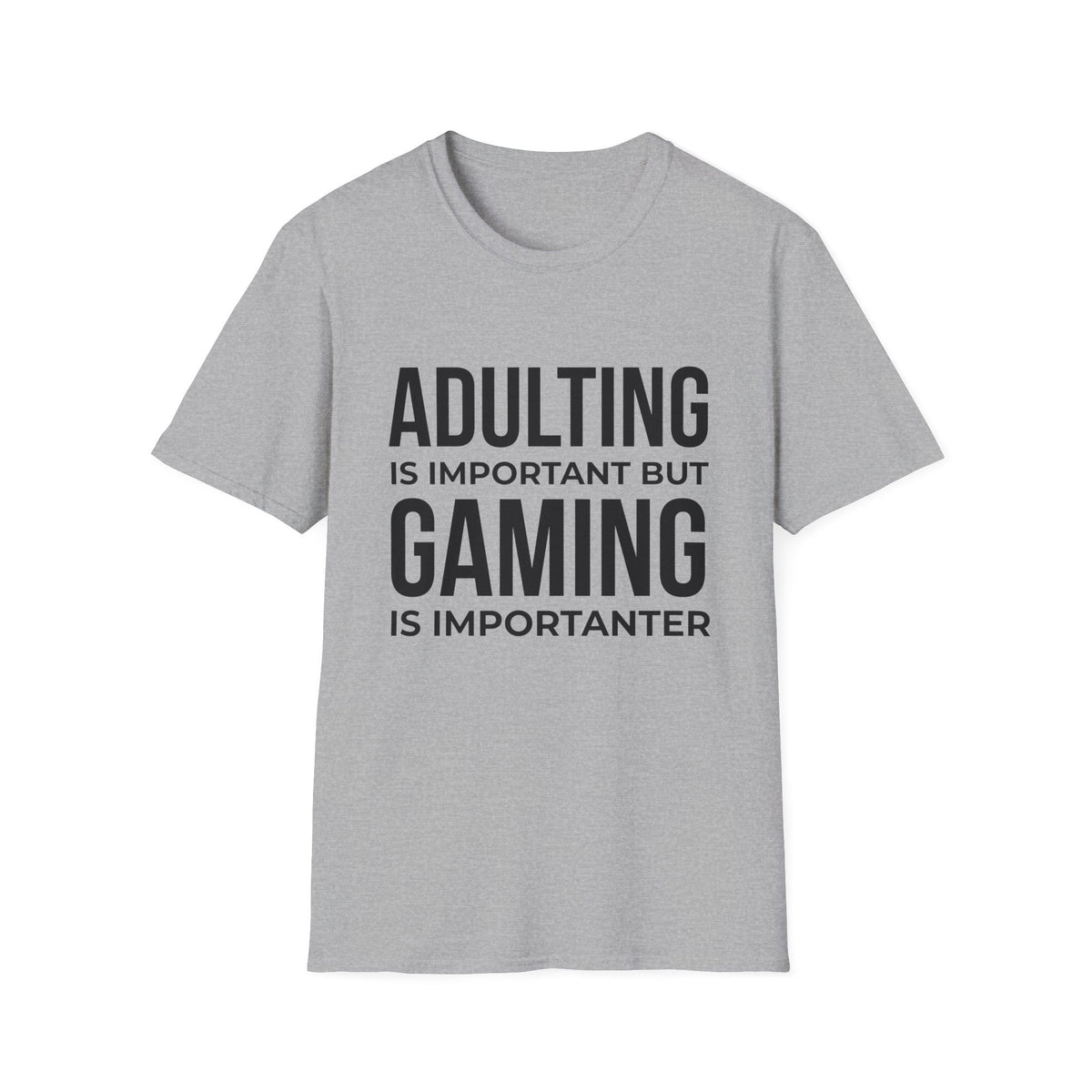 Adulting Is Important But Gaming Is Importanter T-Shirt