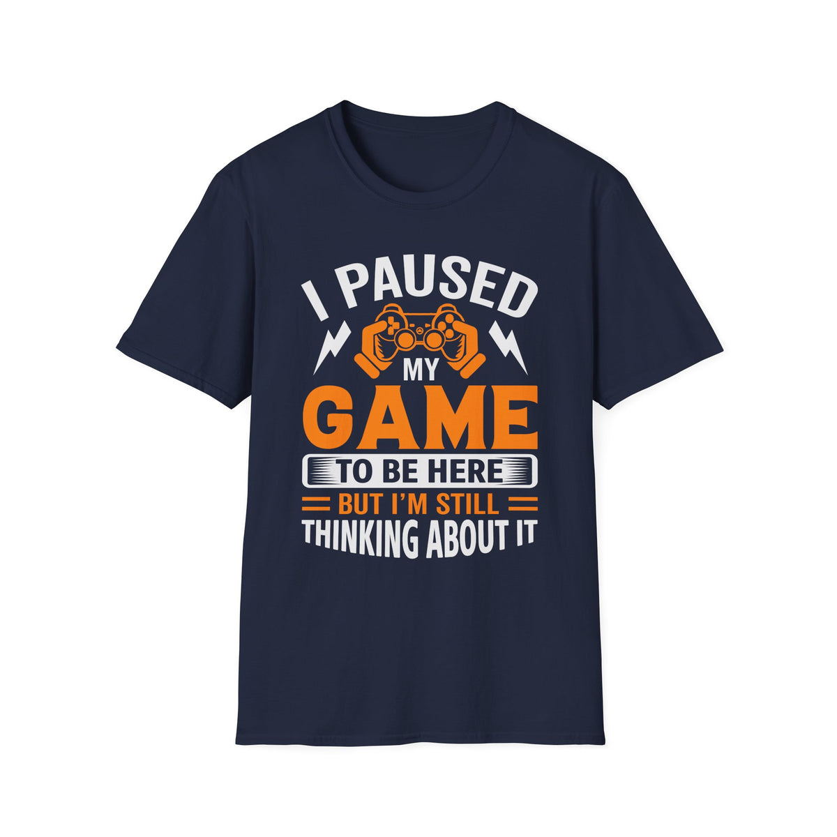 I Paused My Game to Be Here T-Shirt