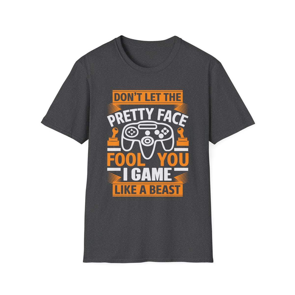 Don't Let the Pretty Face Fool You T-Shirt