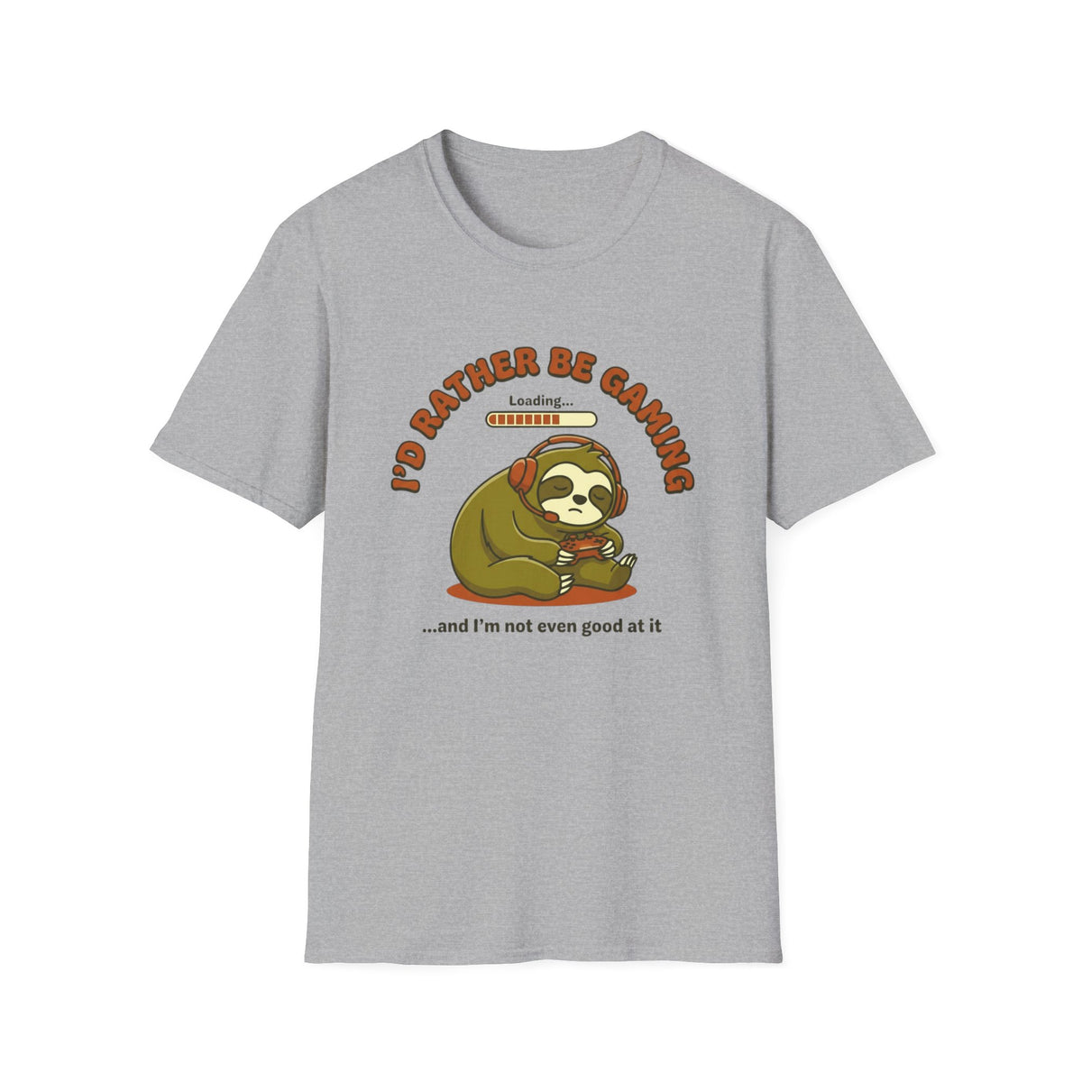 I’d Rather Be Gaming...and I’m Not Even Good at It T-Shirt