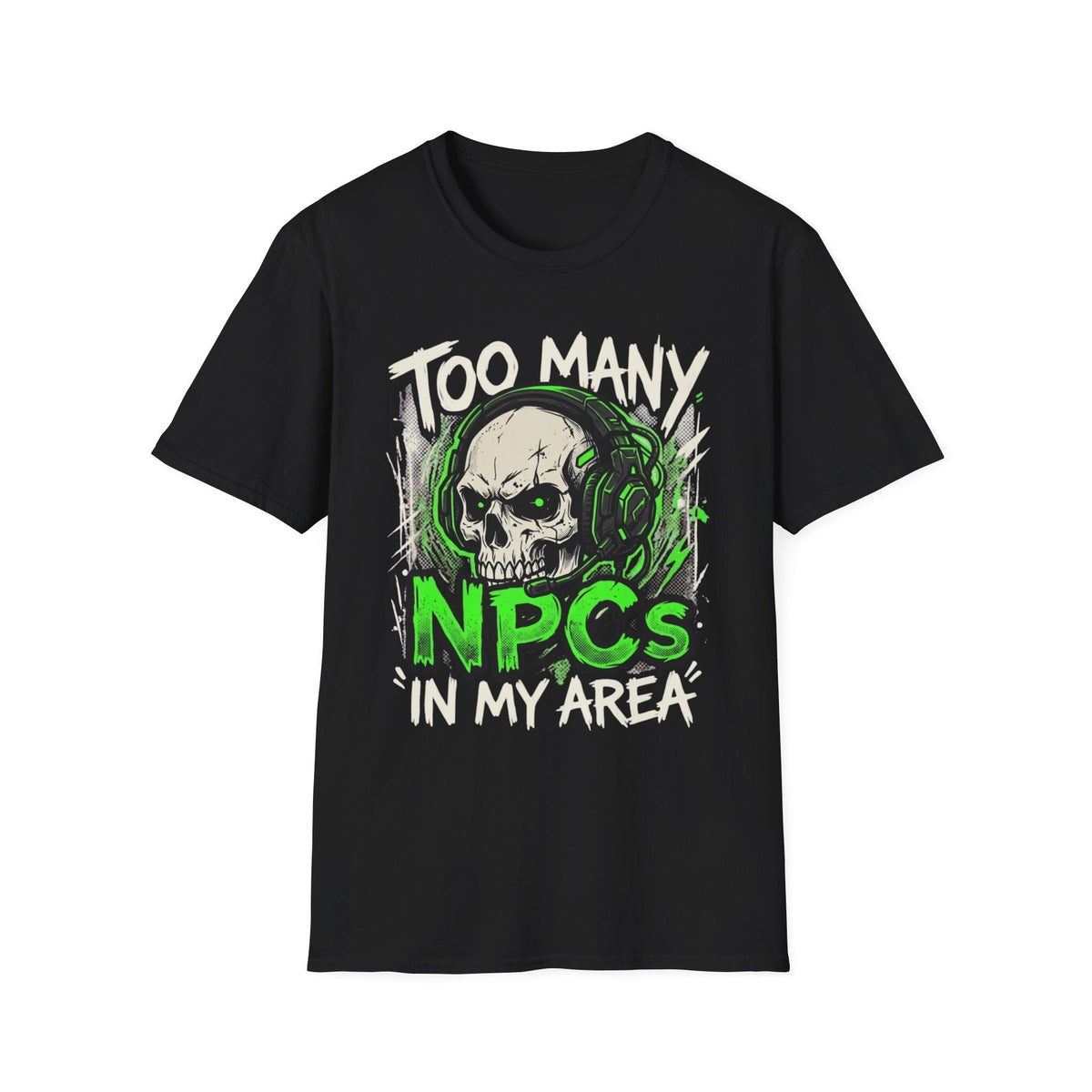 Too Many NPCs In My Area T-Shirt