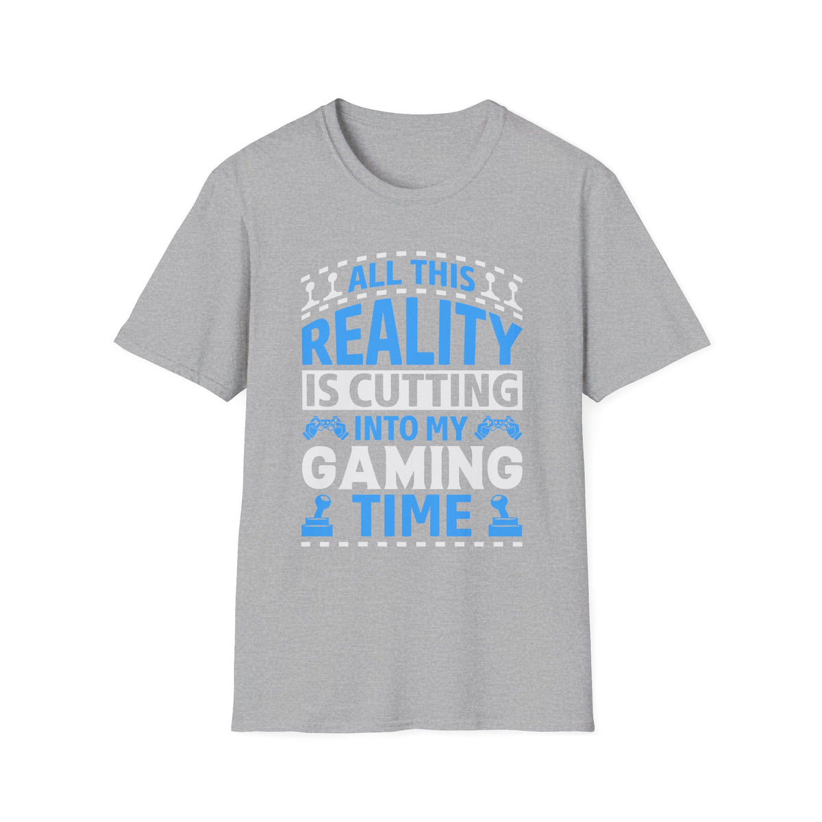 All This Reality Is Cutting Into My Gaming Time T-Shirt