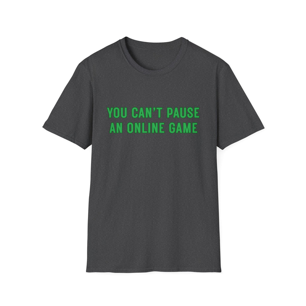 You Can't Pause An Online Game T-Shirt