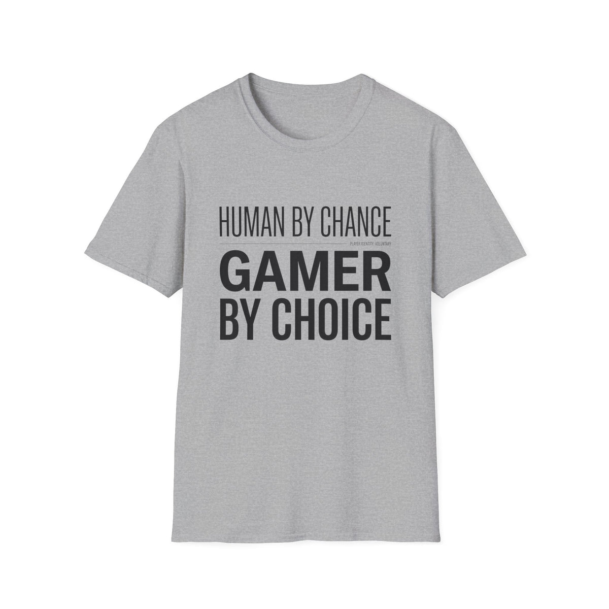 Human by Chance, Gamer by Choice T-Shirt