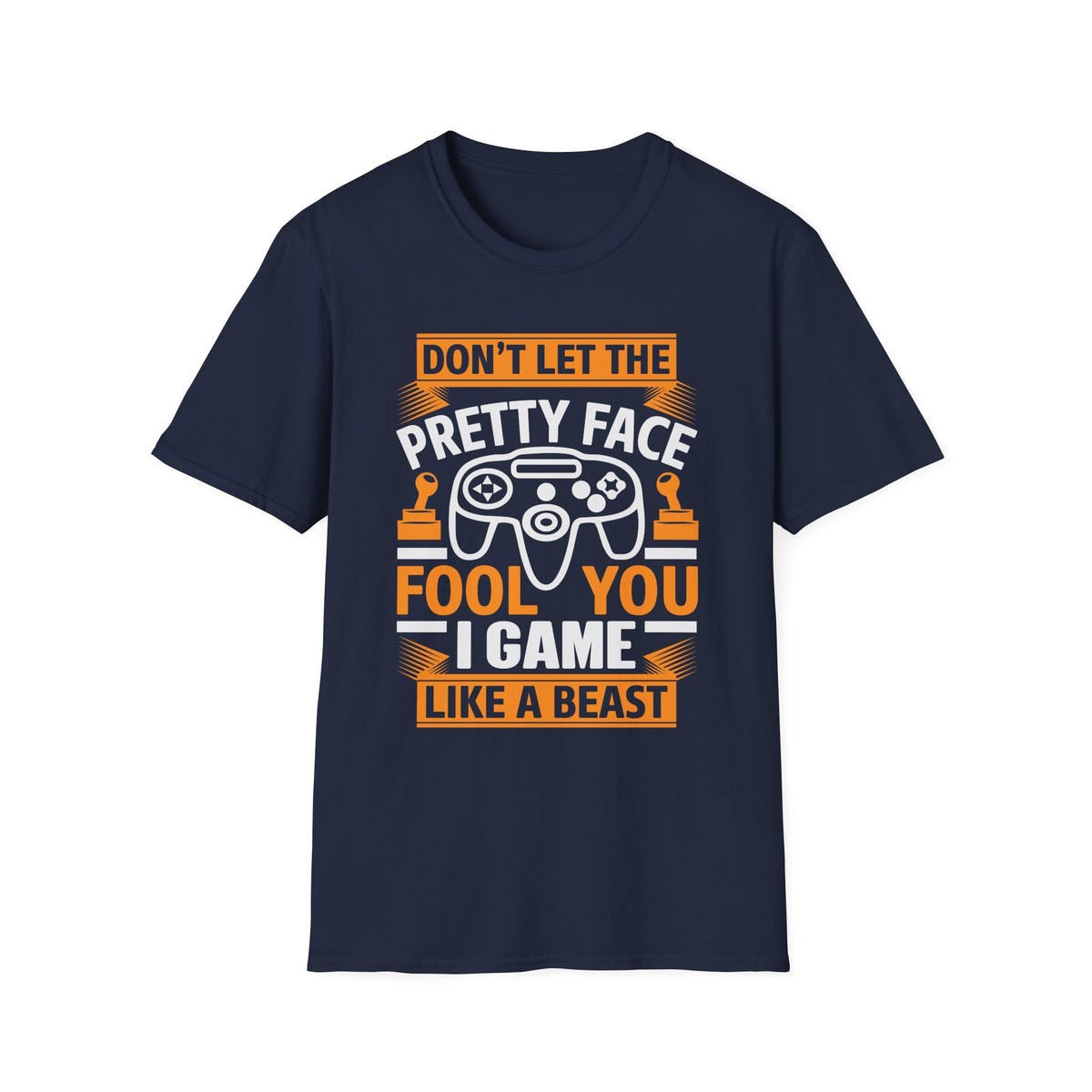 Don't Let the Pretty Face Fool You T-Shirt