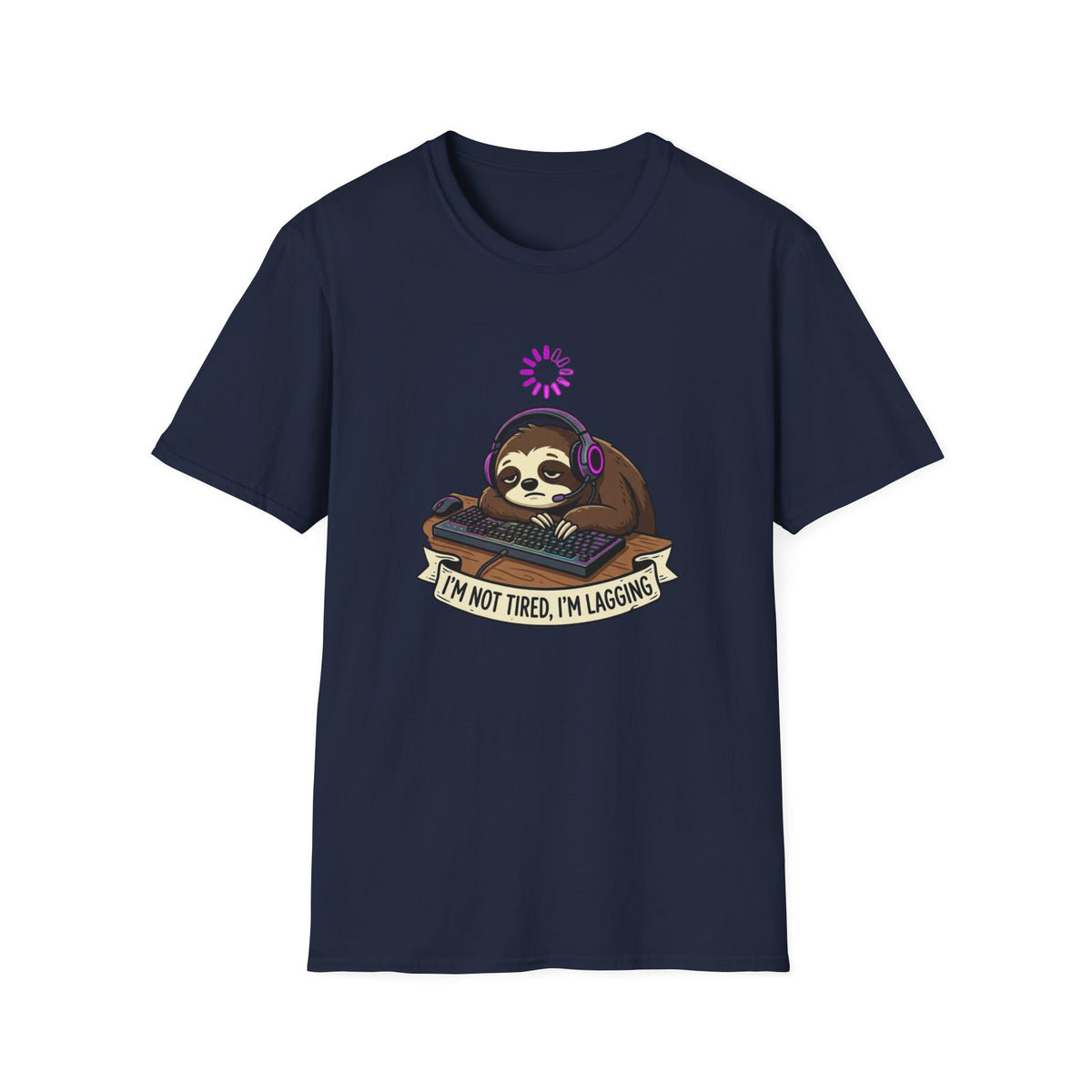 I’m Not Tired, I’m Lagging - Sloth T-Shirt