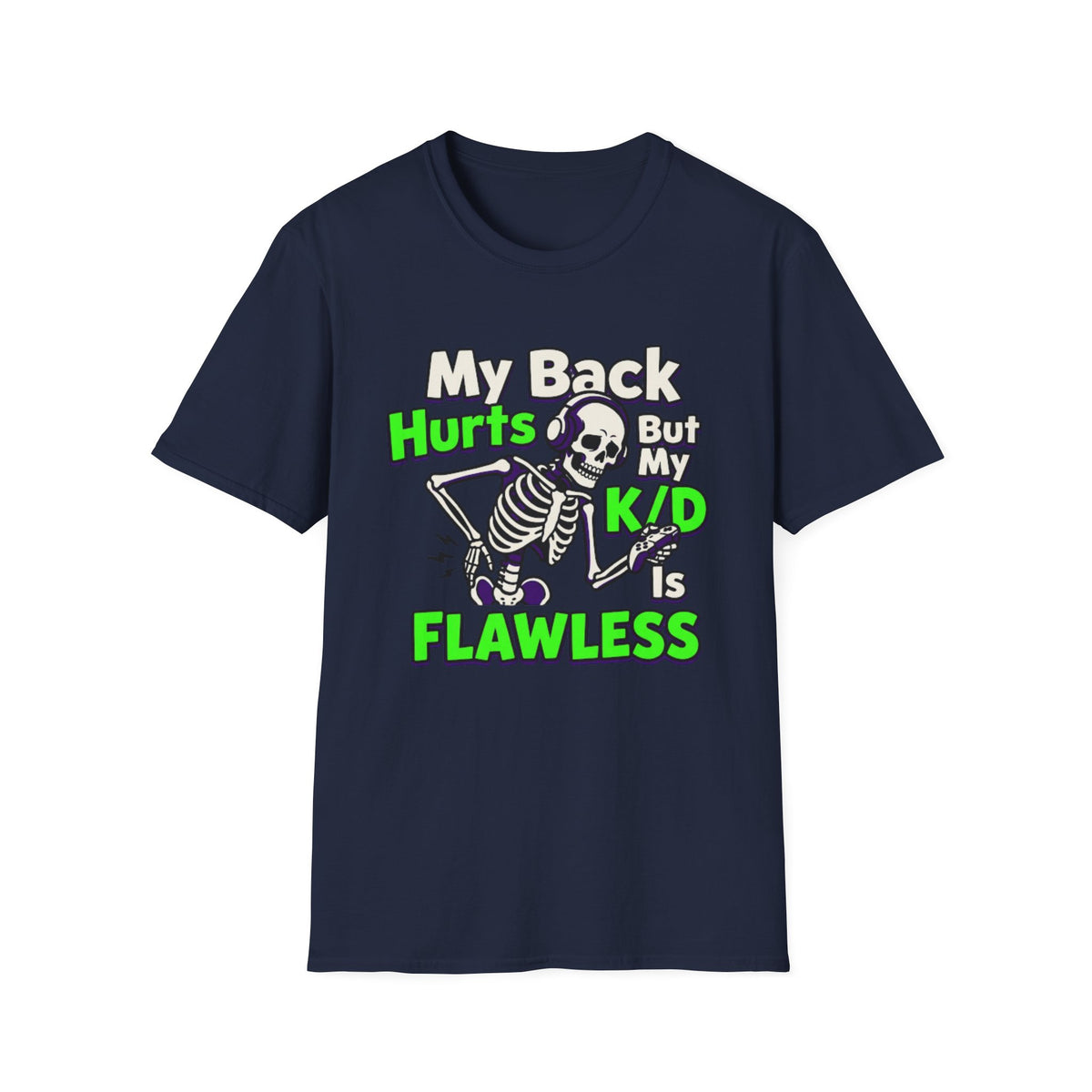My Back Hurts But My K/D Is Flawless T-Shirt