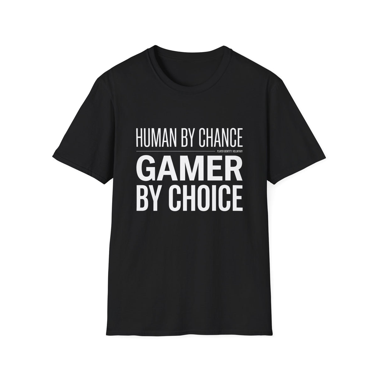 Human by Chance, Gamer by Choice T-Shirt