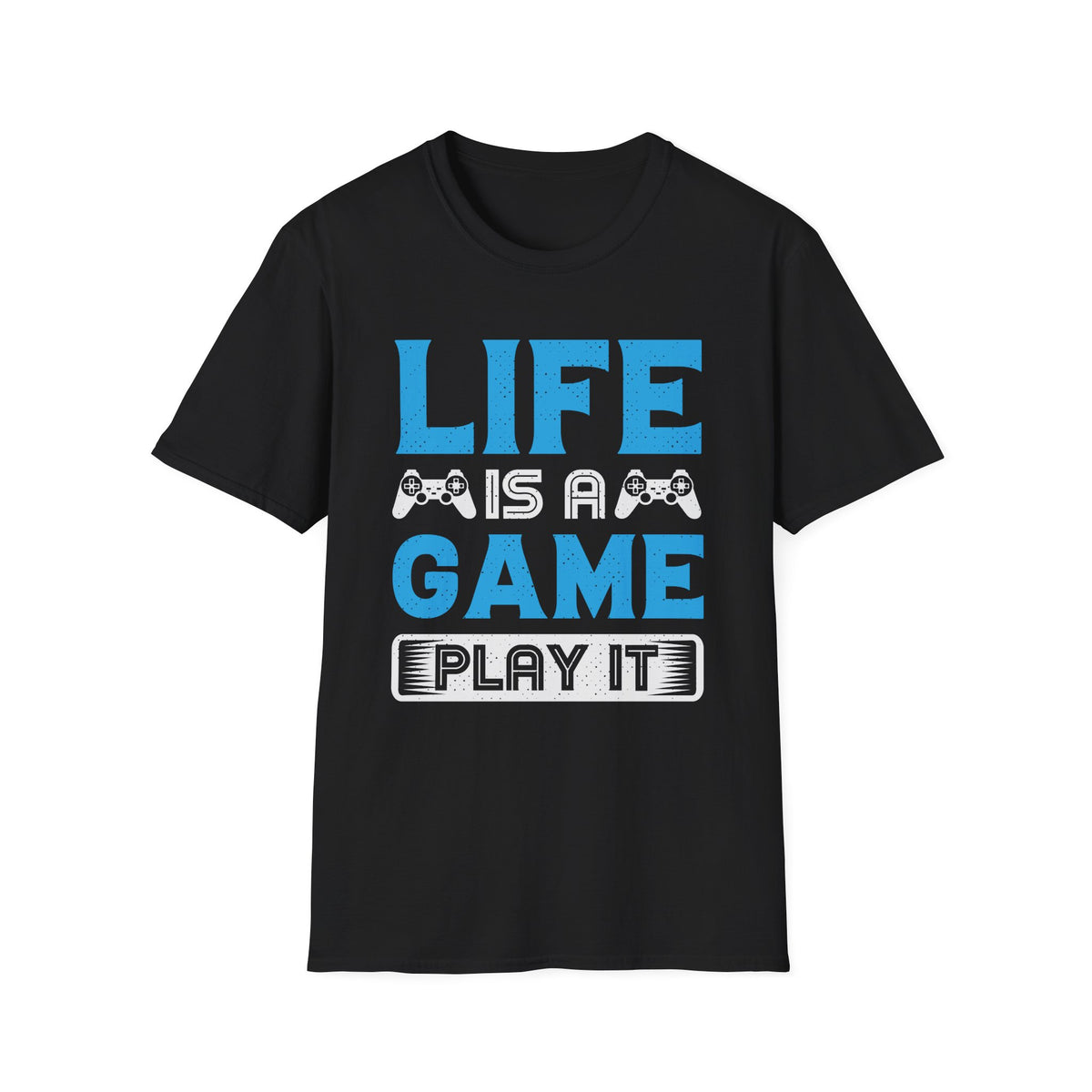 Life Is A Game, Play It T-Shirt