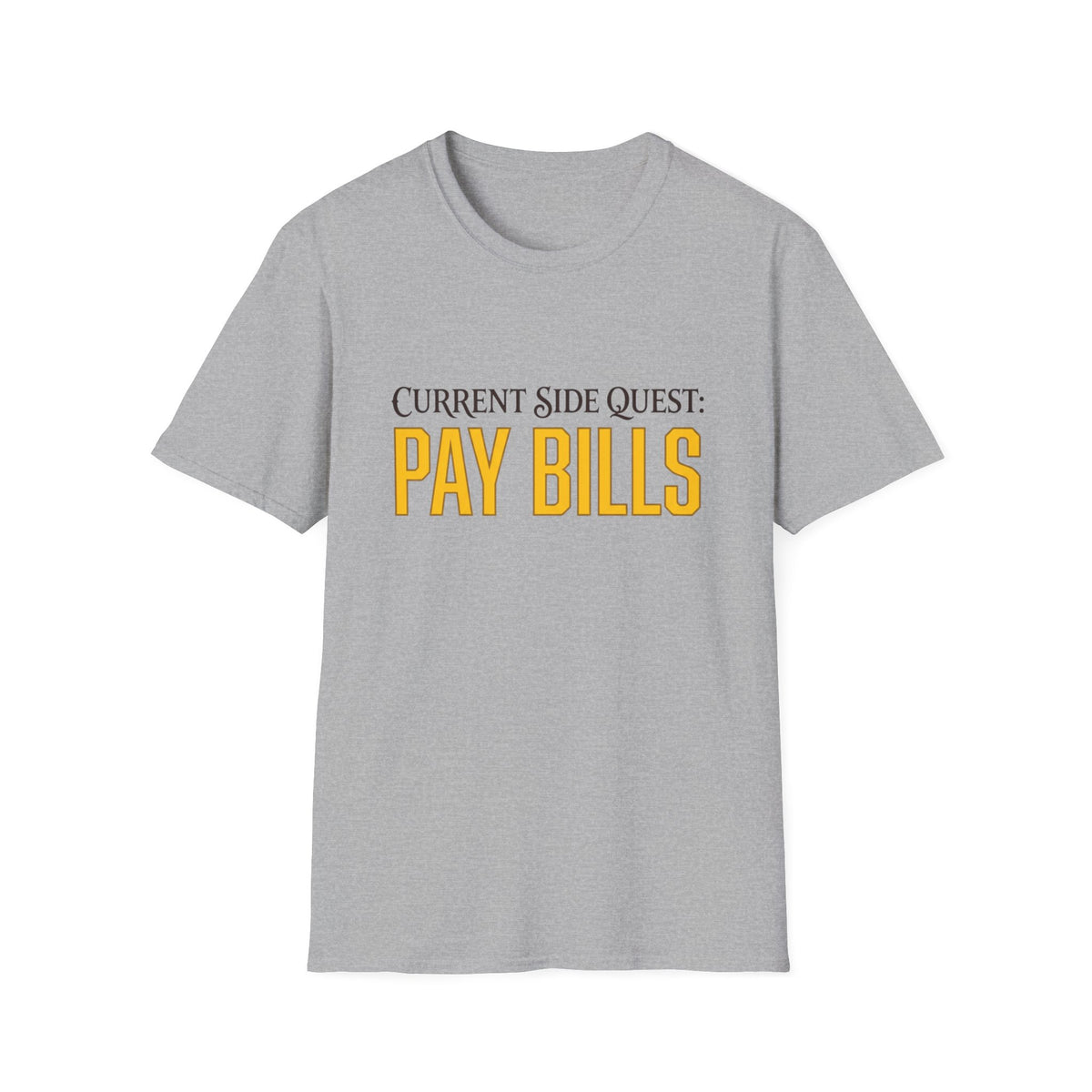 Current Side Quest: Pay Bills T-Shirt