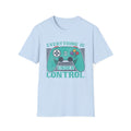 Everything Is Under Control T-Shirt