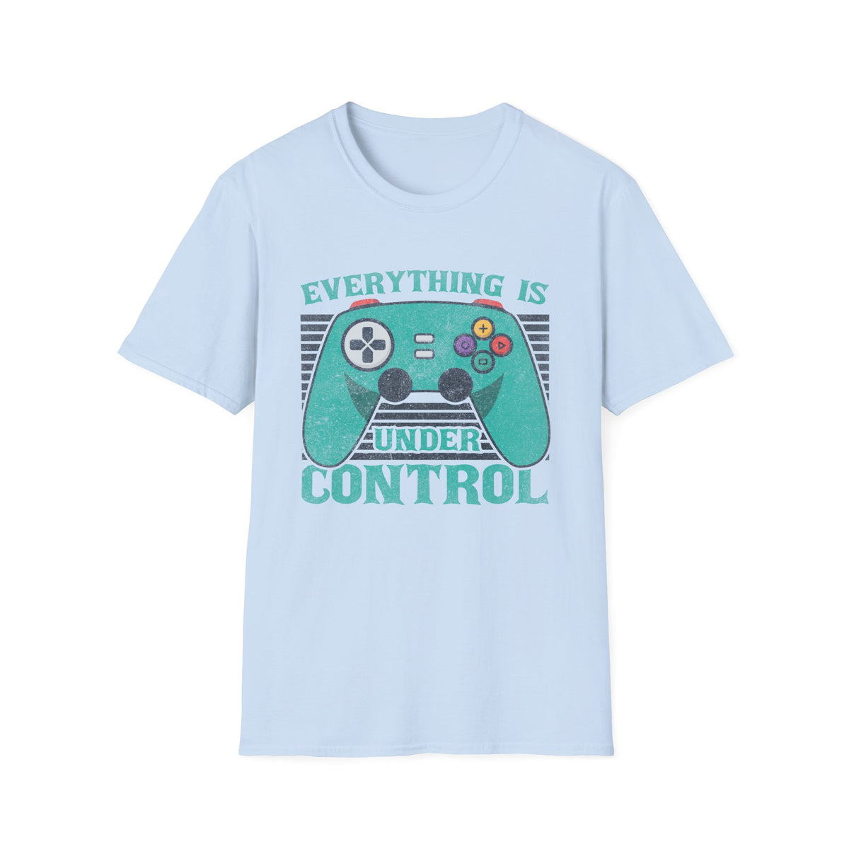 Everything Is Under Control T-Shirt