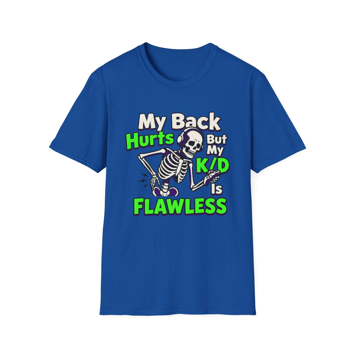 My Back Hurts But My K/D Is Flawless T-Shirt