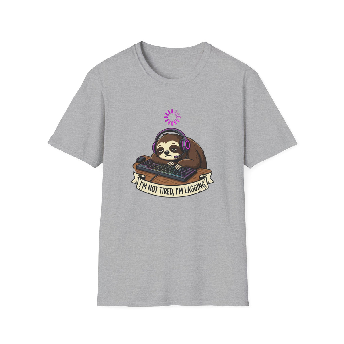 I’m Not Tired, I’m Lagging - Sloth T-Shirt