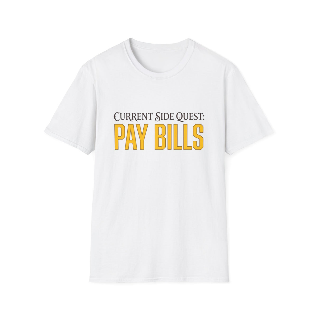 Current Side Quest: Pay Bills T-Shirt