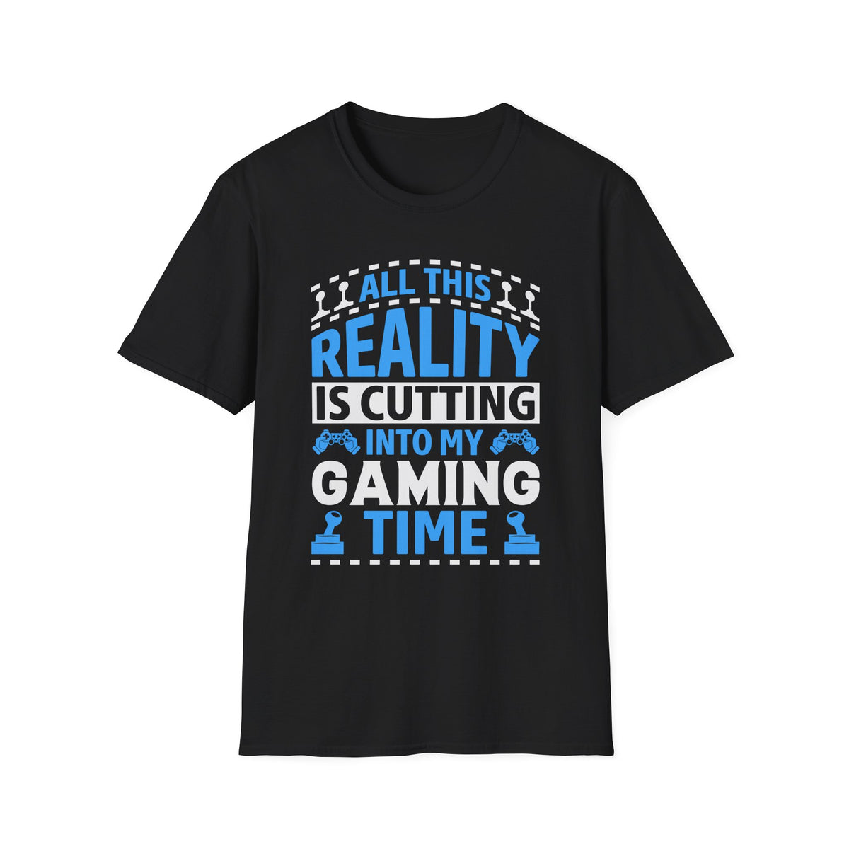 All This Reality Is Cutting Into My Gaming Time T-Shirt