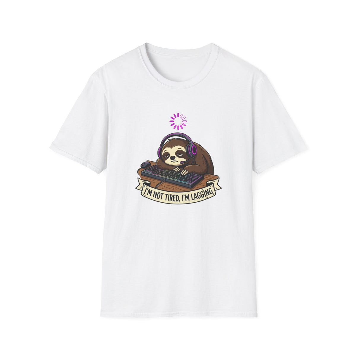 I’m Not Tired, I’m Lagging - Sloth T-Shirt