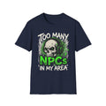 Too Many NPCs In My Area T-Shirt